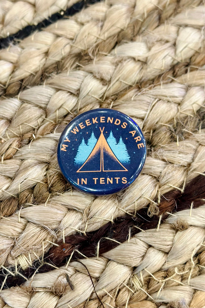 Pin Button: My Weekends are In Tents