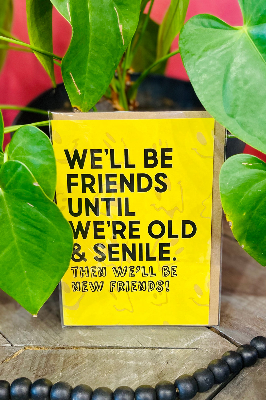 We'll be Friends Until We're Old Card