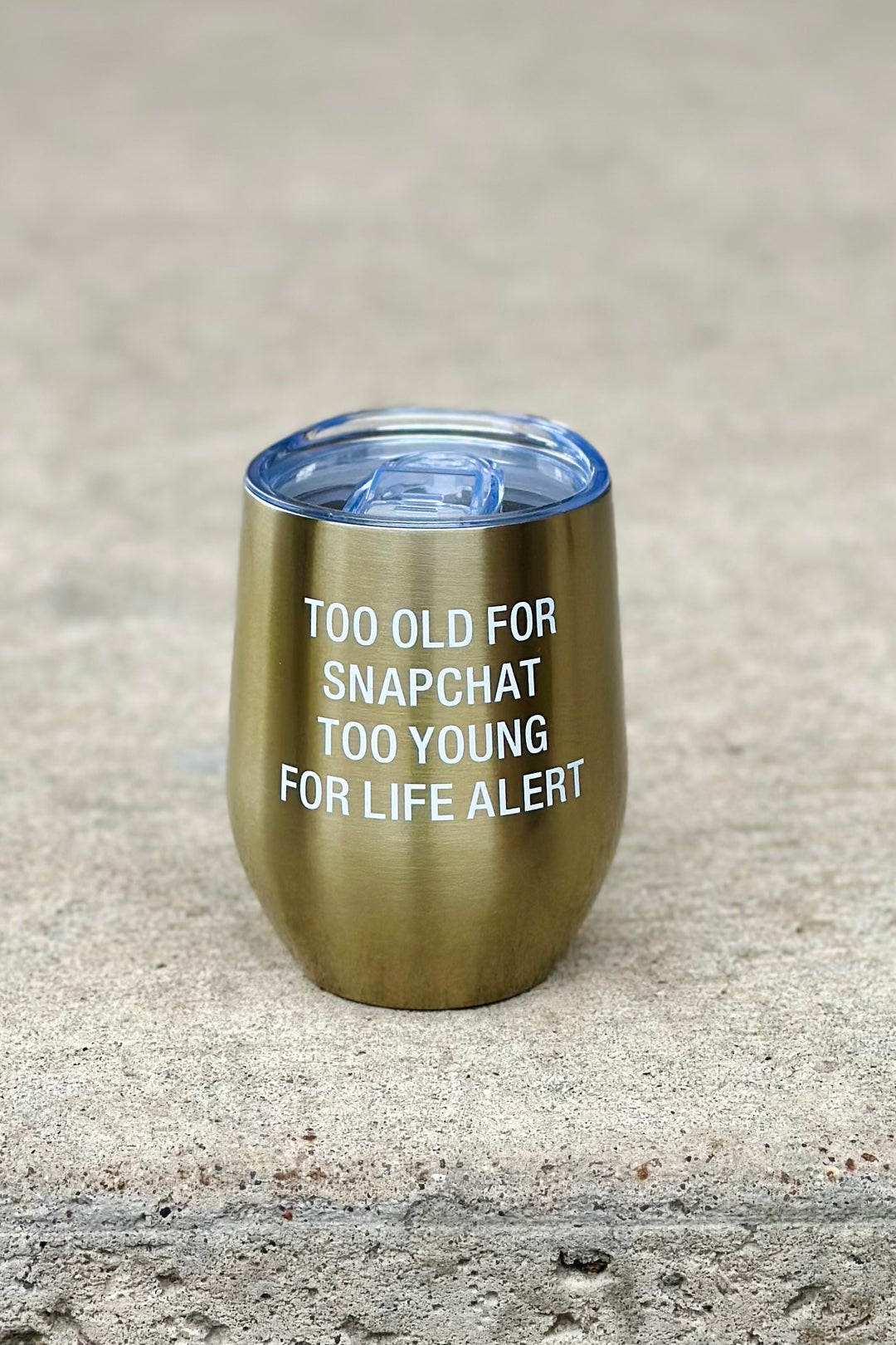 Too Old For Snapchat Wine Tumbler