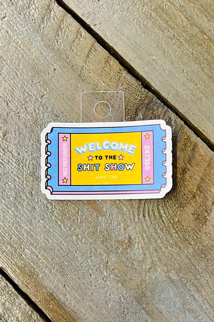 "Welcome to the Shit Show" Sticker
