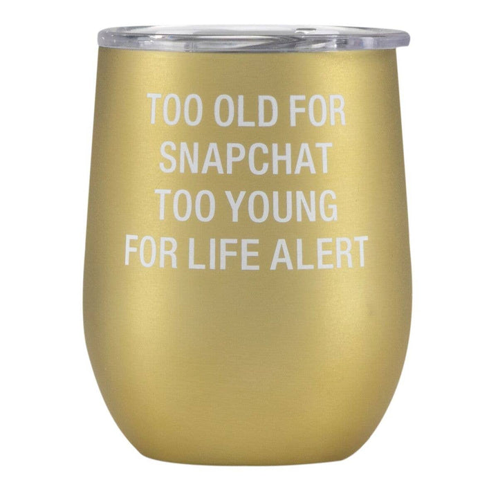 Too Old For Snapchat Wine Tumbler