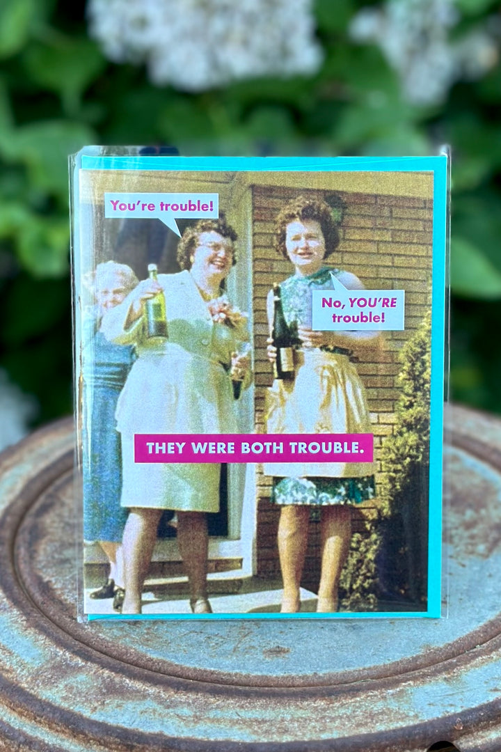 They Were Both Trouble Greeting Card