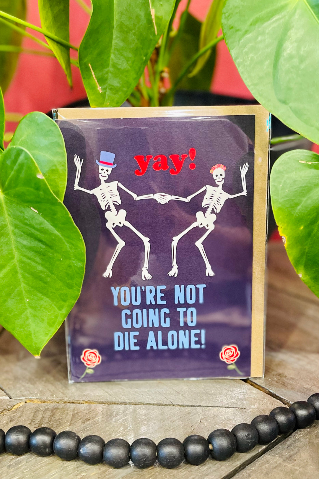Yay! You're Not Going to Die Alone! Card