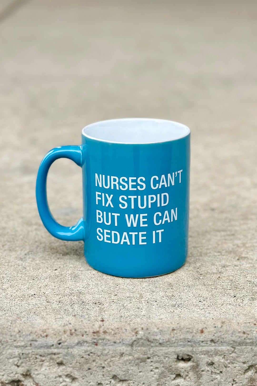 Nurses Can't Fix Stupid Mug