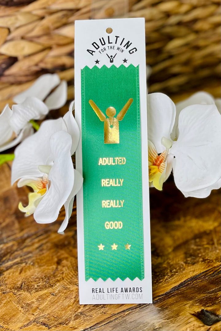 Award Ribbon: Adulted really really good.