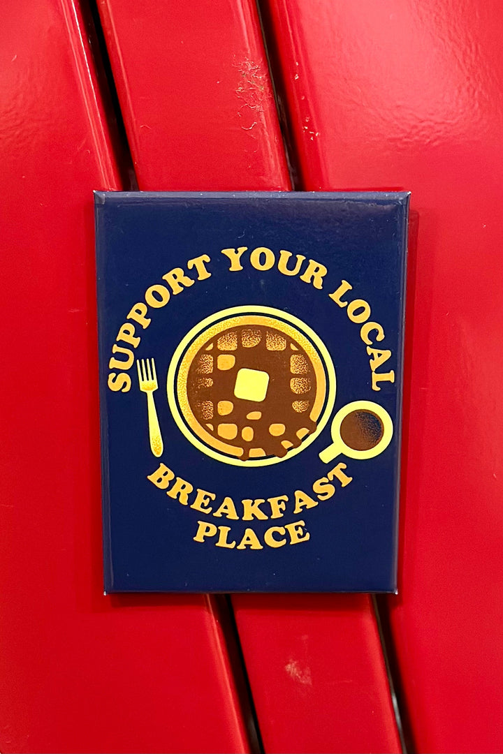 Support Your Local Breakfast Place Magnet