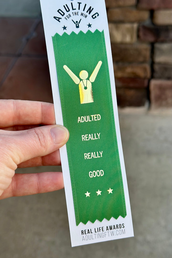 Award Ribbon: Adulted really really good.