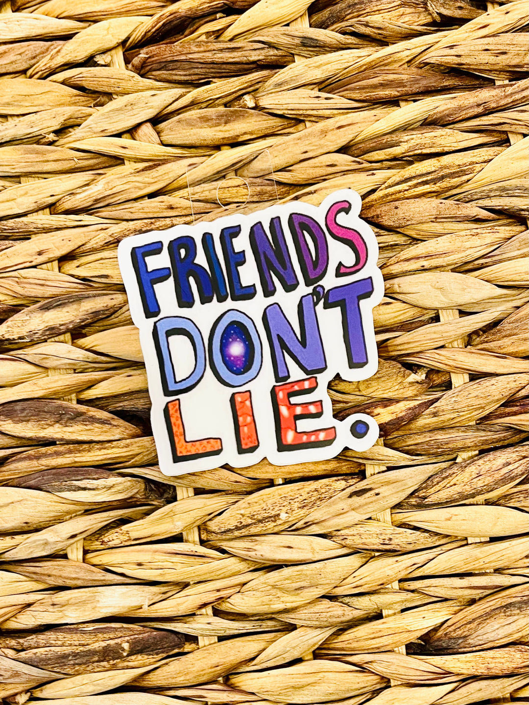 Friends Don't Lie Sticker