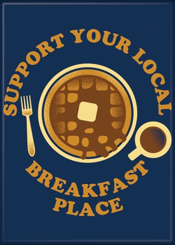 Support Your Local Breakfast Place Magnet