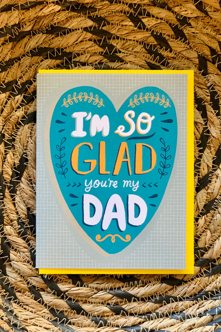 Glad You're My Dad Greeting Card