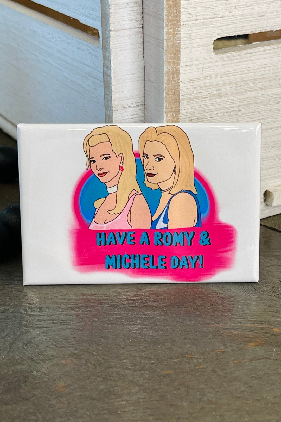 MAGNET: Romy and Michele