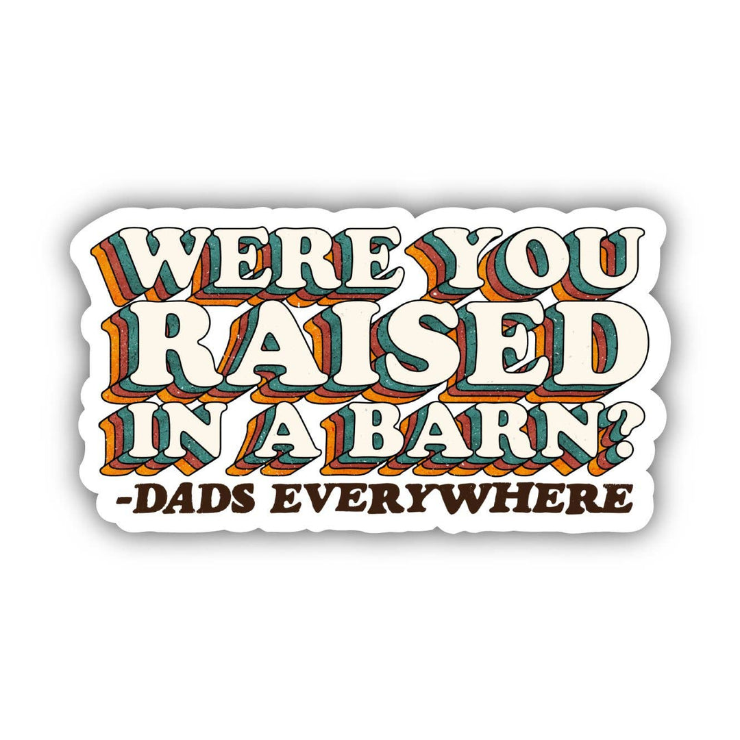 Were You Raised in a Barn? Sticker