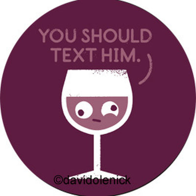 Pin Button: You Should Text Him