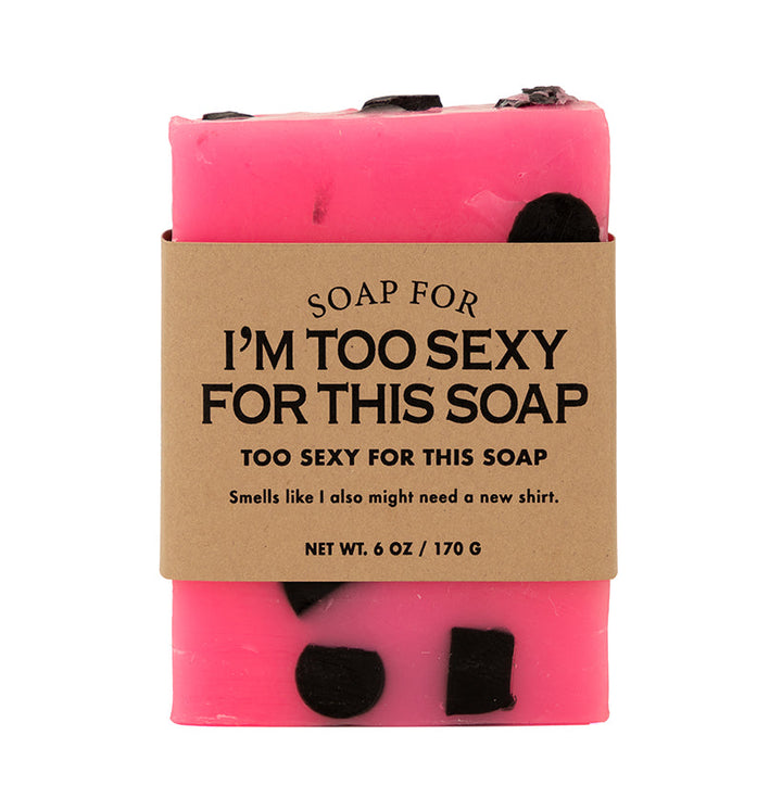 Whiskey River Bar Soap - I'm Too Sexy For This Soap