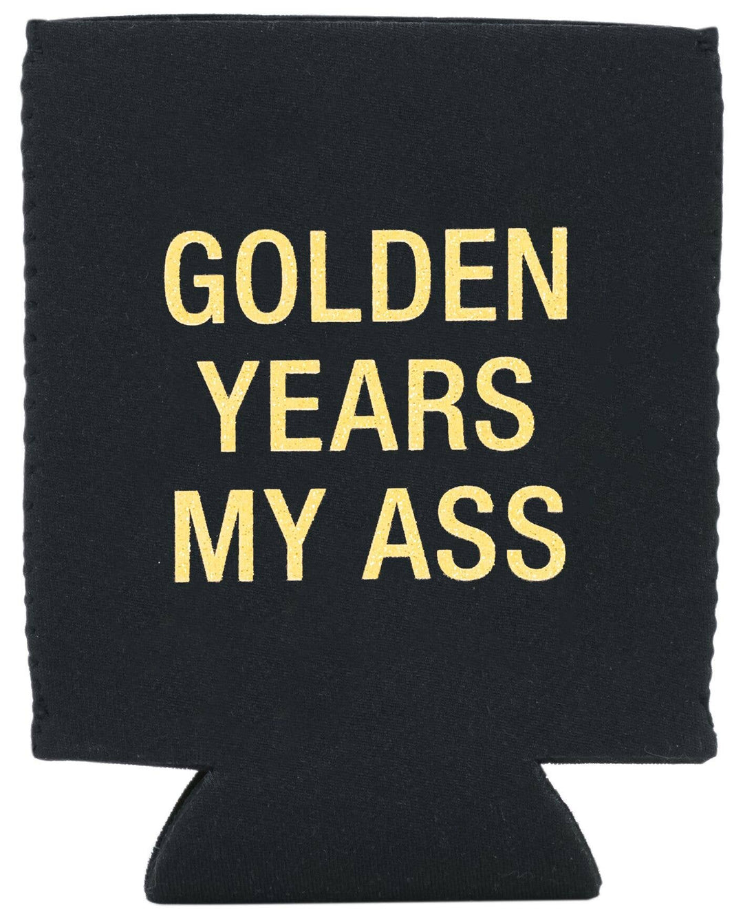 Golden Years My Ass Koozie